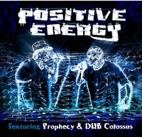 Positive Energy Feat. Prophecy and DUB Colossus: CD