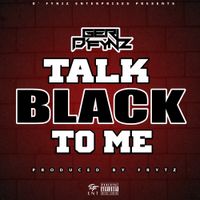 Talk Black To Me by Geri D' Fyniz