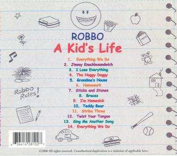 Back cover of "A Kid's Life" by children's performer, Robbo - Features my singing
