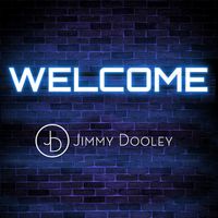 Welcome by Jimmy Dooley