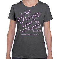 "I AM LOVED I AM WANTED - WOMEN'S T-SHIRT