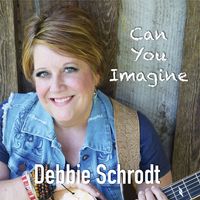 Can You Imagine by Debbie Schrodt