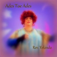 Ades Tise Ades by REV. YOLANDA 