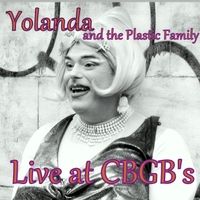 Live At Cbgb's by Yolanda &  The Plastic Family
