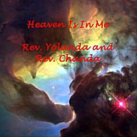 Heaven Is in Me by Rev. Yolanda & Rev. Chanda