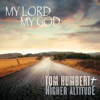 My Lord, My God by Tom Humbert + Higher Altitude
