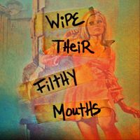 Wipe Their Filthy Mouths by Carella Ross