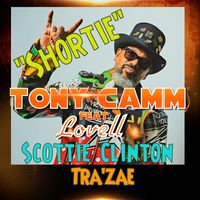 "Shortie" by ToNY CaMM feat. Lovell, Scottie Clinton and Tra'zae