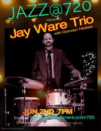 Jazz@720 presents Jay Ware Trio w/ Gracelyn Hedrick