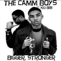 "Bigger, Stronger" by The Camm Boys feat. Kid Bre