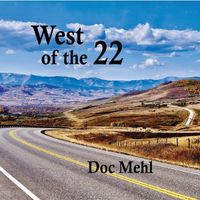 West of the 22 by Doc  Mehl 