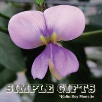 SIMPLE GIFTS by Colin Roy Monette