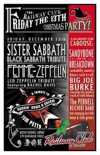 FRIDAY THE 13th XMAS PARTY! SISTER SABBATH, FEMME ZEPPELIN & RUNNIN' DOWN A DREAM + In the Caboose: BIG JOE BURKE, SANDYBONE AND THE BREAKDOWN & The PERNELL REICHERT BAND