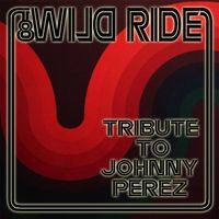 Wild Ride: Tribute to Johnny Perez by Wild Ride
