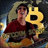 Bitcoin Song by Pat Ryan