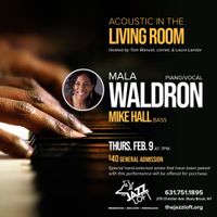 Acoustic in the Living Room Series featuring Mala Waldron w/ Mike Hall on bass & Tom Manuel on Cornet