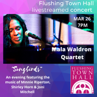 Mala Waldron Quartet ~ "Songbirds" Tribute to Minnie Riperton, Joni Mitchell & Shirley Horn (live-streamed virtual concert))