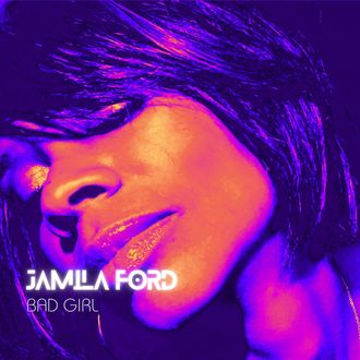 Jamila Ford Bad Girl Single