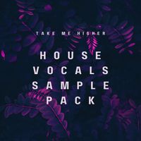 Take Me Higher Vocal Sample Pack