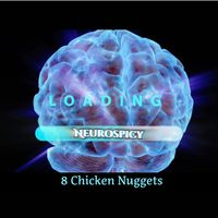 Neurospicy  by 8 Chicken Nuggets