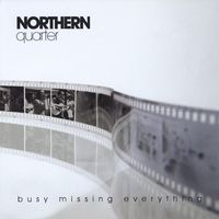 Busy Missing Everything by Northern Quarter