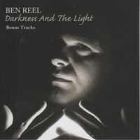 Darkness & the Light (Bonus Tracks) by Ben Reel