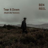 Tear It Down (Nashville version) by Ben Reel