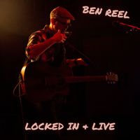 Locked In & Live by Ben Reel
