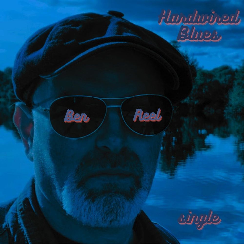 Ben Reel, Hardwired Blues, New Single, New music