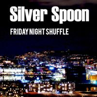 Friday Night Shuffle by Silver Spoon