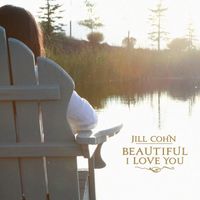 Beautiful I Love You by Jill Cohn