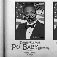 Po Baby (Remix) by Chris Elijah   ft. Parris Chariz & 1K Phew
