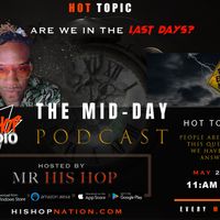 ARE WE IN THE LAST DAYS ? HIS HOP RADIO & PODCAST NETWORK by HIS HOP RADIO & PODCAST NETWORK