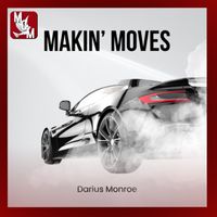 Makin’ Moves by Darius Monroe