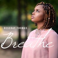 Breathe by Deseray Thomas