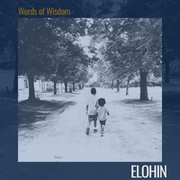 Words of Wisdom by  Elohin (pronounced El-o-in)