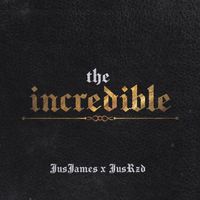 The Incredible by JusJames