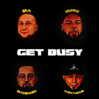 Get Busy by  BrodieDaVinci x Joseph Madigan x Delacruz x BRM
