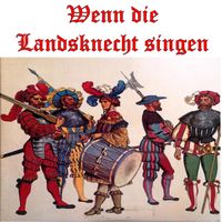 Wenn die Landsknecht singen by Botho Lukas Chor