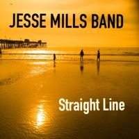 Straight Line by Jesse Mills Band