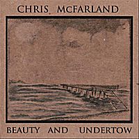 Beauty and Undertow by Chris McFarland