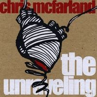 The Unraveling - EP by Chris McFarland