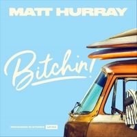 Bitchin! by Matt Hurray