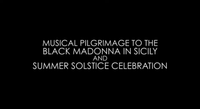 FILM PRESENTATION! Black Madonna Pilgrimage & Summer Solstice Musical Celebration in Sicily