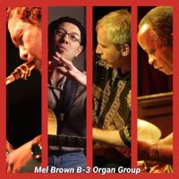 Mel Brown B-3 Organ Group + Sean Holmes gig!