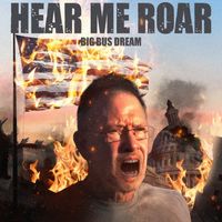 Hear Me Roar - single by Big Bus Dream