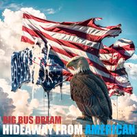 Hideaway  - from the album American by Big Bus Dream