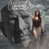 C'mon Dream - album - take advantage of this week's discount by Big Bus Dream