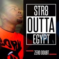 Str8 Outta Egypt by Zero Doubt