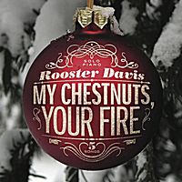 My Chestnuts, Your Fire by Rooster Davis